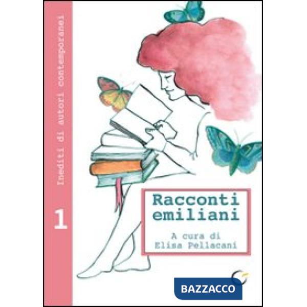 Racconti emiliani. Inediti di autori contemporanei. Vol. 1