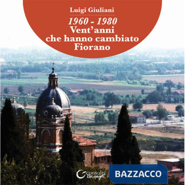 1960-1980. Vent'anni che hanno cambiato Fiorano
