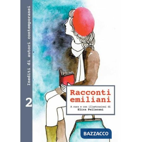 Racconti emiliani. Inediti di autori contemporanei. Vol. 2