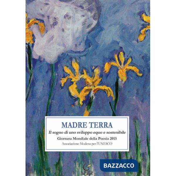 Madre terra. Il sogno per uno sviluppo equo e sostenibile. Giornata mondiale della poesia 2015