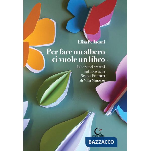 Per fare un albero ci vuole un libro. Laboratori creativi sul libro della Scuola Primaria di Villa Minozzo