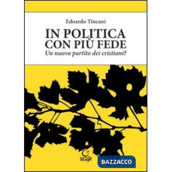 In politica con più fede. Un nuovo partito dei cristiani?