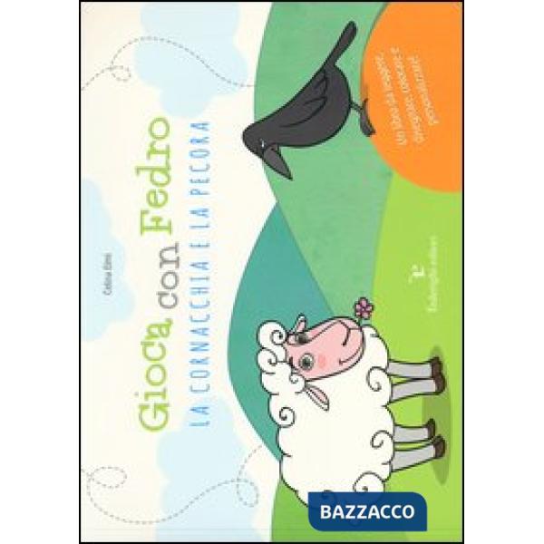 Gioca con Fedro. La cornacchia e la pecora. Ediz. illustrata