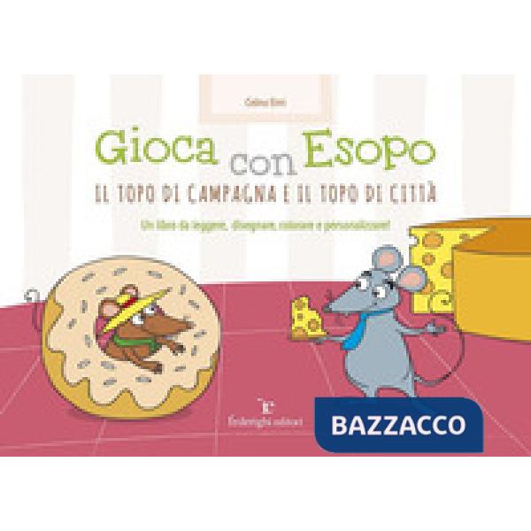 Gioca con Esopo. Il topo di campagna e il topo di città. Ediz. illustrata