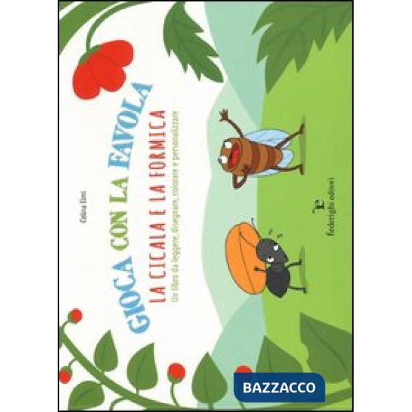 Gioca con la favola. La cicala e la formica. Ediz. illustrata