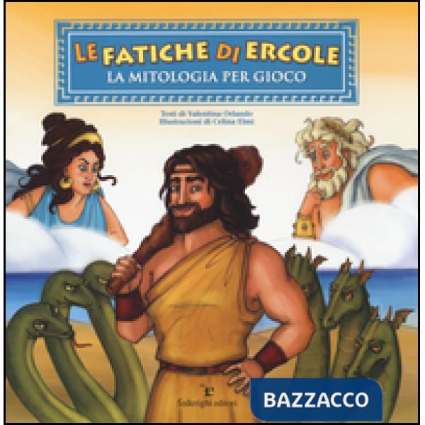 Fatiche di Ercole. La mitologia per gioco (Le)