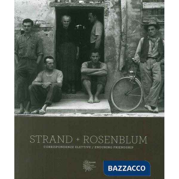 Strand, Rosenblum. Corrispondenze/enduring friendship. Ediz. illustrata