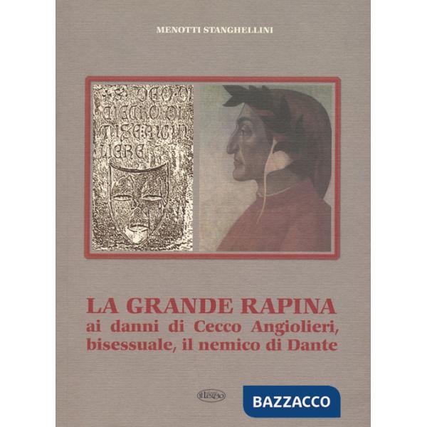 Grande rapina ai danni di Cecco, bisessuale, il nemico di Dante (La)