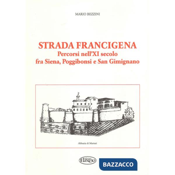 Strada Francigena. Percorsi nell'XI secolo fra Siena, Poggibonsi e San Gimignano
