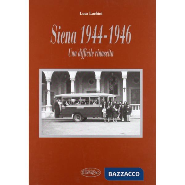 Siena '44-'46. Una difficile rinascita