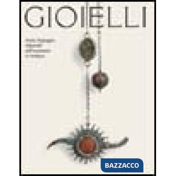 Gioielli. Storia, linguaggio, religiosità dell'ornamento in Sardegna