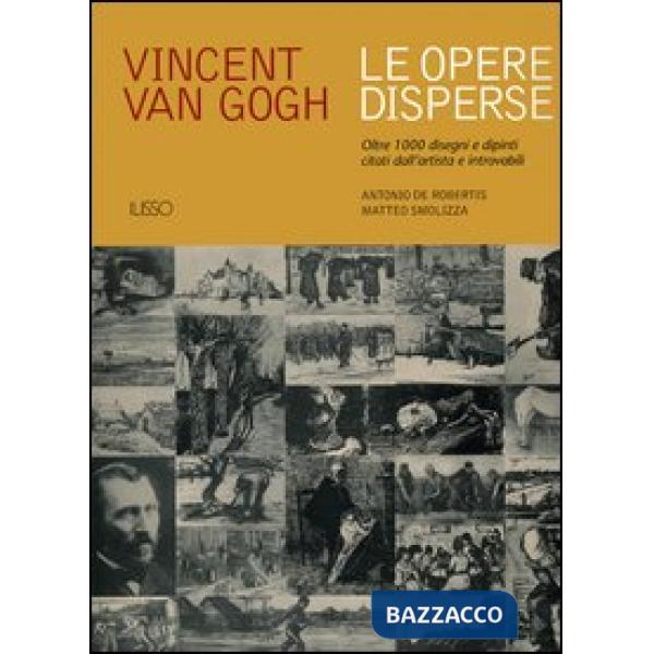 Vincent van Gogh. Le opere disperse. Oltre 1000 disegni e dipinti citati dall'ar