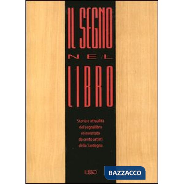 Segno nel libro. Storia e attualità del segnalibro reinventato da cento artisti 