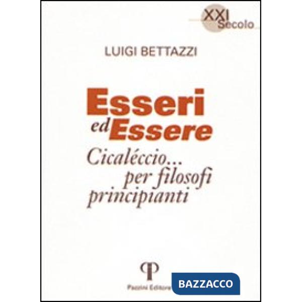 Esseri ed essere. Cicaleccio per filosofi principianti