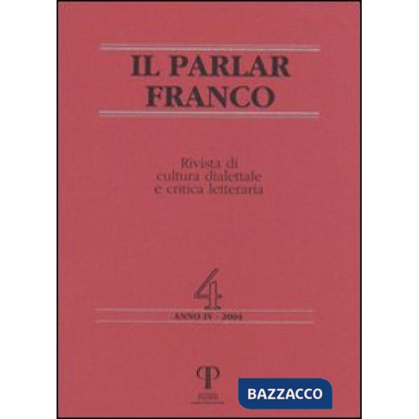 Parlar franco. Rivista di cultura dialettale e critica letteraria (Il). Vol. 4