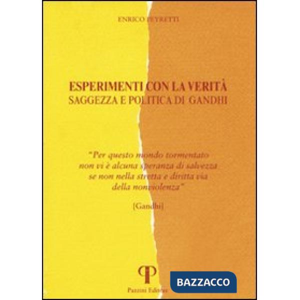 Esperimenti con la verità. Saggezza e politica di Gandhi