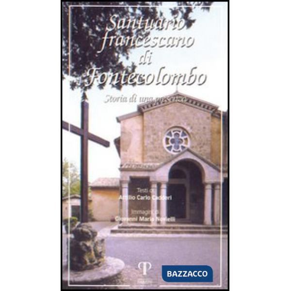Santuario francescano di Fonte Colombo. Storia di una presenza