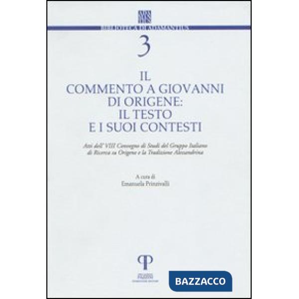 Commento a Giovanni di Origene: il testo e i suoi contesti (Il)