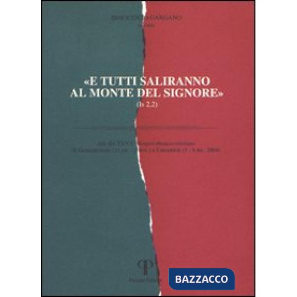 «E tutti saliranno al monte del Signore». Atti del 25° Colloquio ebraico-cristiano (Gerusalemme, 31 ottobre-5 novembre 2004 Cam