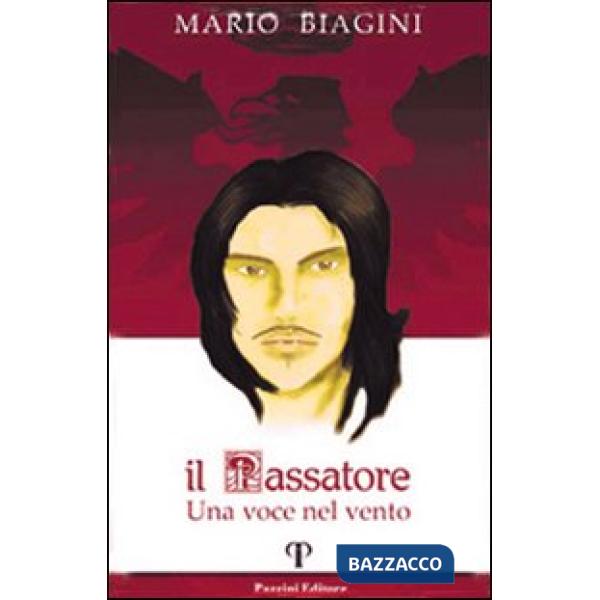 Passatore. Una voce nel vento (Il)