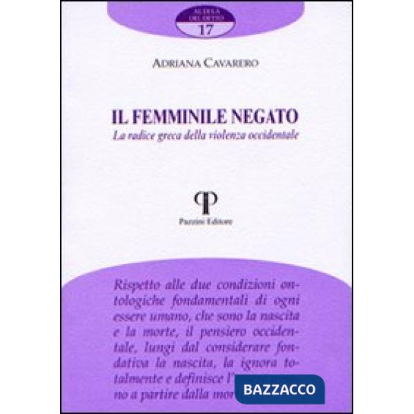 Femminile negato. La radice greca della violenza occidentale (Il)
