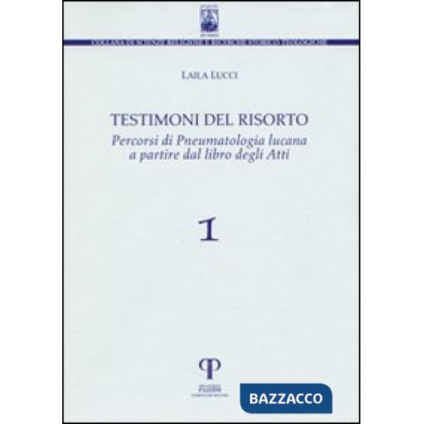 Testimoni del risorto, percorsi di pneumatologia lucana a partire dal libro degli Atti