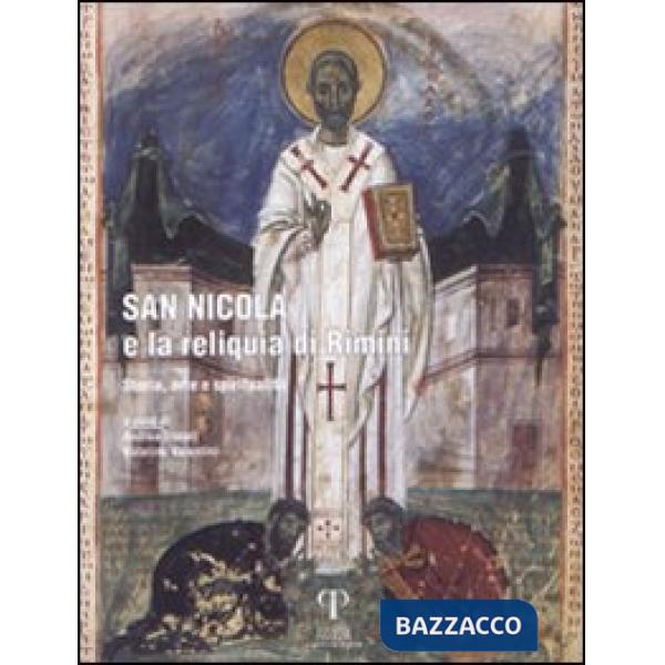San Nicola e la reliquia di Rimini. Storia, arte e spiritualità