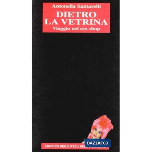 Dietro la vetrina. Viaggio nei sex shop