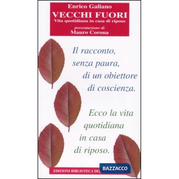 Vecchi fuori. Vita quotidiana in casa di riposo