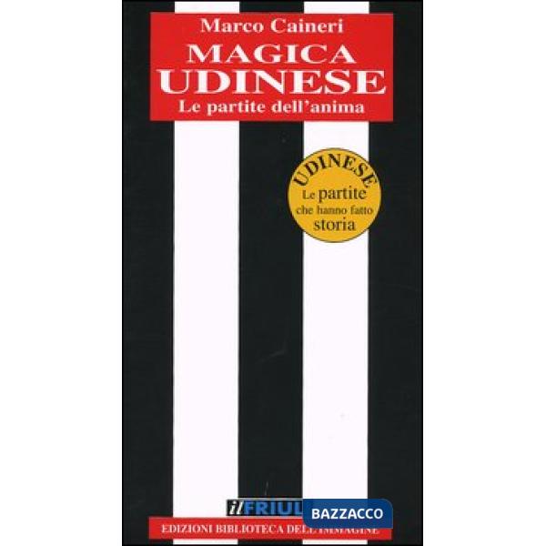 Magica Udinese. Le partite dell'anima