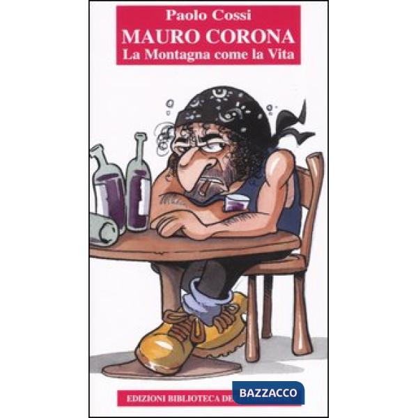 Mauro Corona. La montagna come la vita