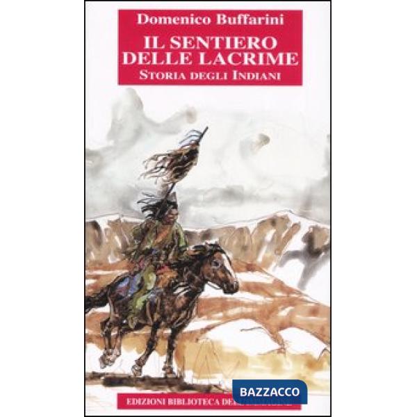 Sentiero delle lacrime. Storia degli indiani (Il). Vol. 1: Dalla conquista spagnola alla nascita della Nuova Francia