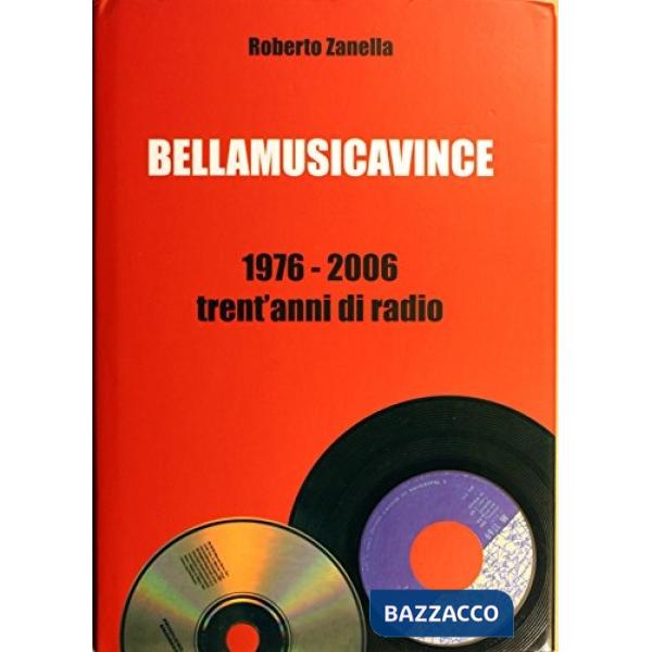Bellamusicavince 1976-2006. Trent'anni di radio. Con CD