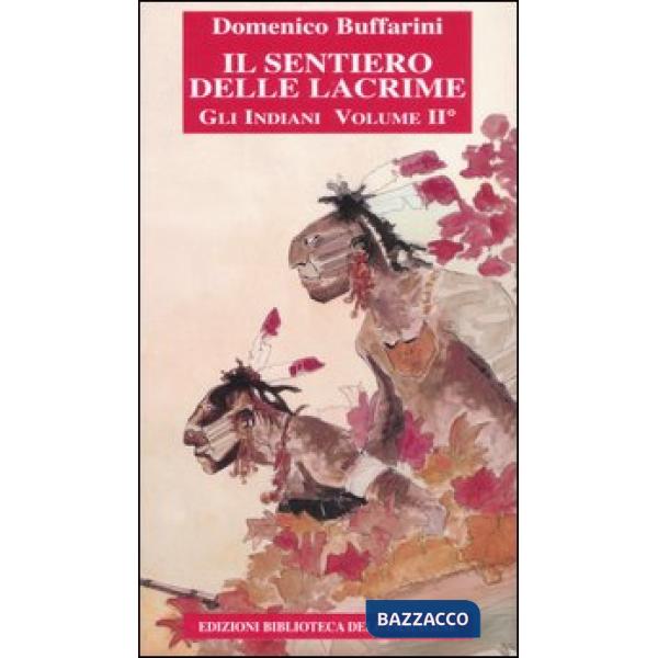 Sentiero delle lacrime. Storia degli indiani (Il). Vol. 2: Dalla colonizzazione inglese alla guerra di indipendenza americana