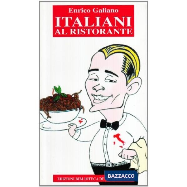 Italiani al ristorante. L'Italia a tavola raccontata da un cameriere