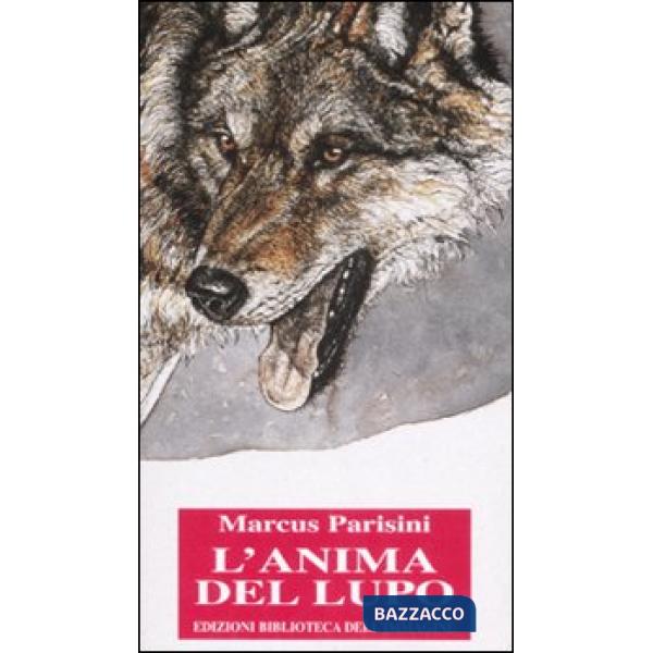 Anima del lupo. Ediz. illustrata (L')