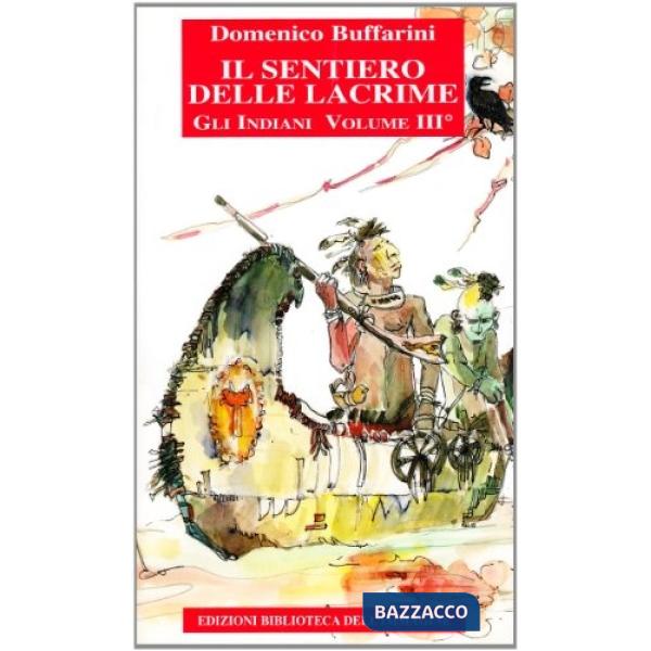 Sentiero delle lacrime. Storia degli indiani (Il). Vol. 3