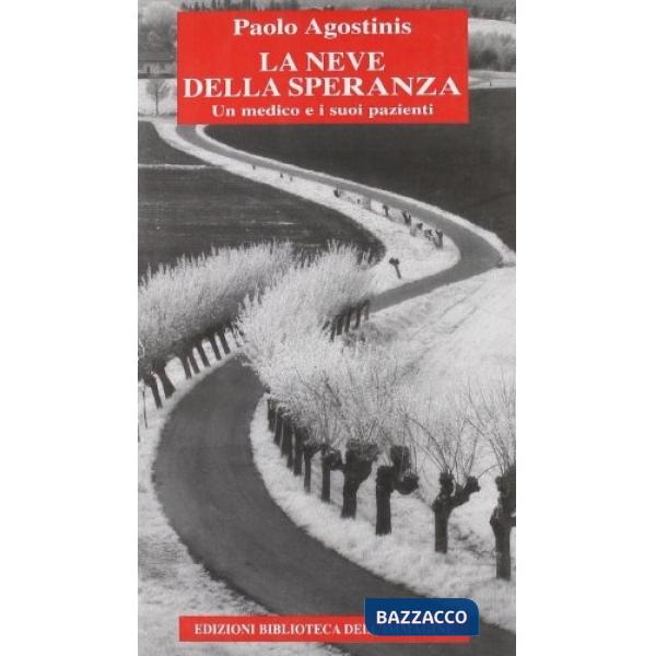 Neve della speranza. Un medico e i suoi pazienti (La)