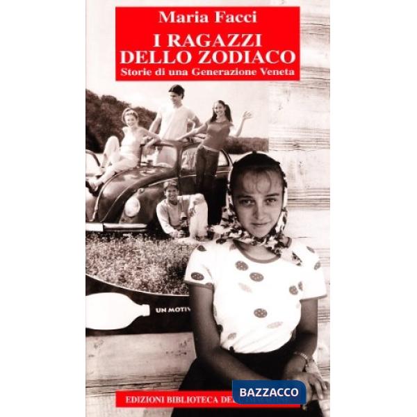 Ragazzi dello zodiaco. Storia di una generazione veneta (I)
