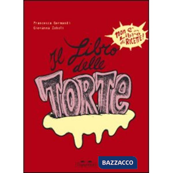 Libro delle torte. Ediz. illustrata (Il)