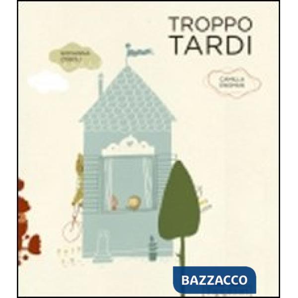 Troppo tardi. Ediz. illustrata