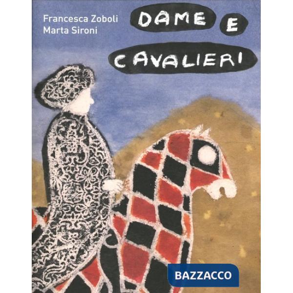 Dame e cavalieri. Ediz. illustrata