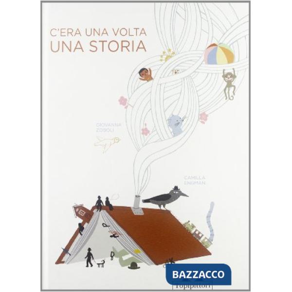 C'era una volta una storia. Ediz. illustrata