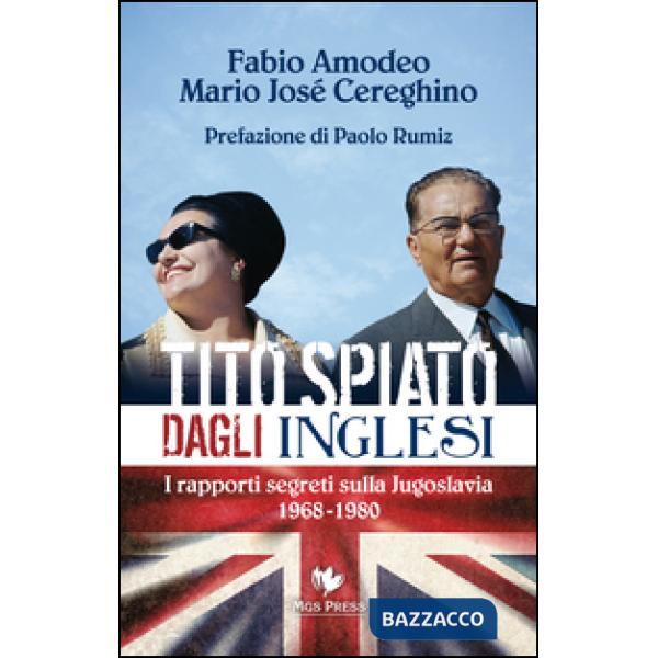 Tito spiato dagli inglesi. I rapporti segreti sulla Jugoslavia 1968-1980