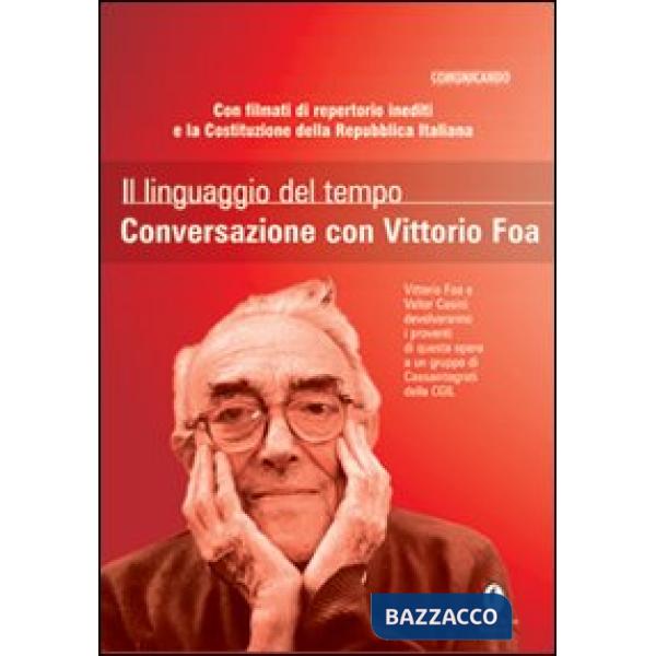 Linguaggio del tempo. Conversazione con Vittorio Foa. Con DVD (Il)