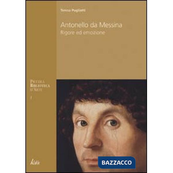 Antonello da Messina. Rigore ed emozione. Ediz. illustrata