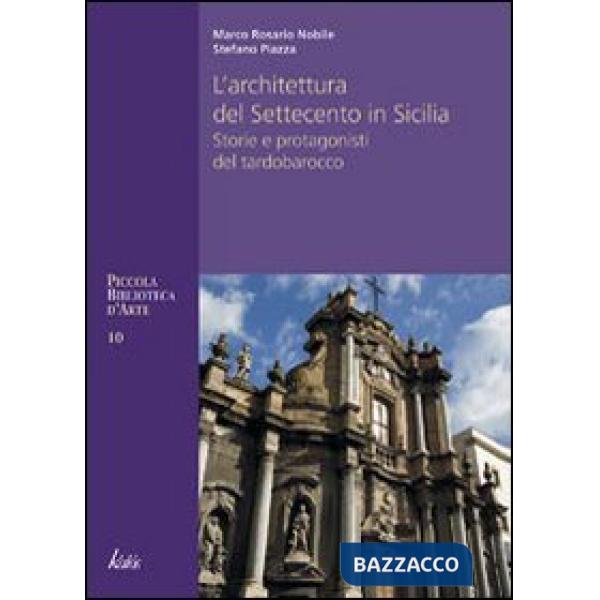 Architettura del Settecento in Sicilia. Storie e protagonisti del tardo barocco