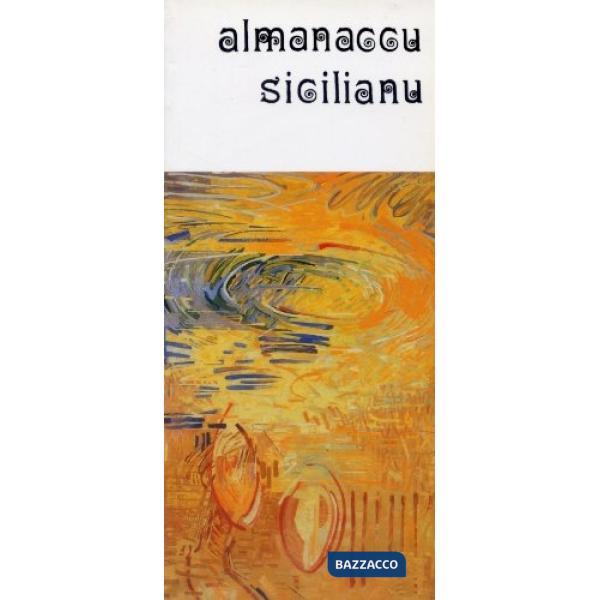 Almanaccu sicilianu 2005. Il frumento, il pane, la pasta, la fame e l'abbondanza nella cultura popolare siciliana