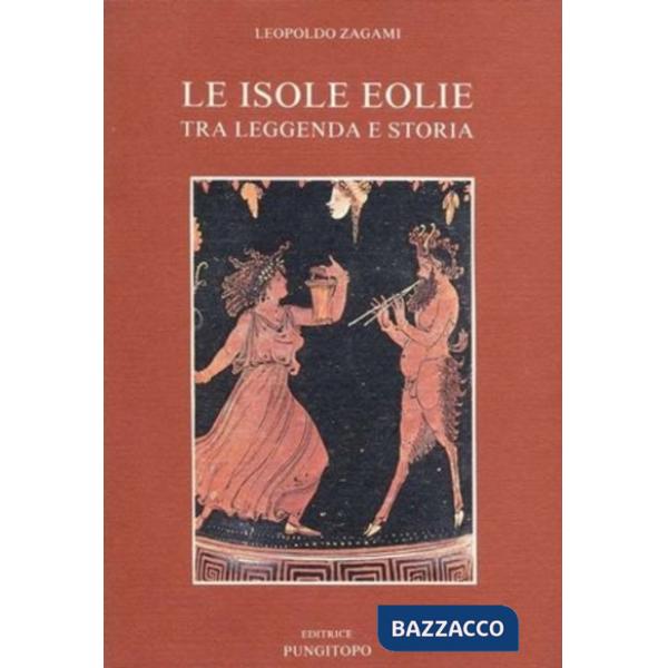 Isole Eolie. Tra leggenda e storia (Le)