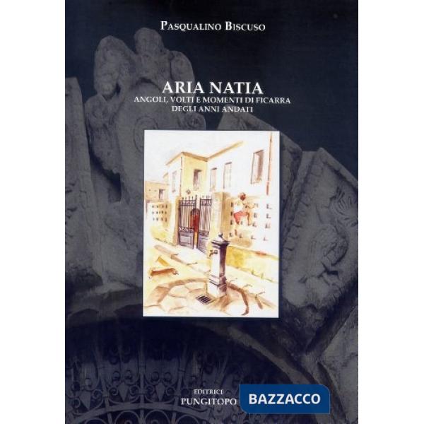 Aria natia. Angoli, volti e momenti di Ficarra degli anni andati